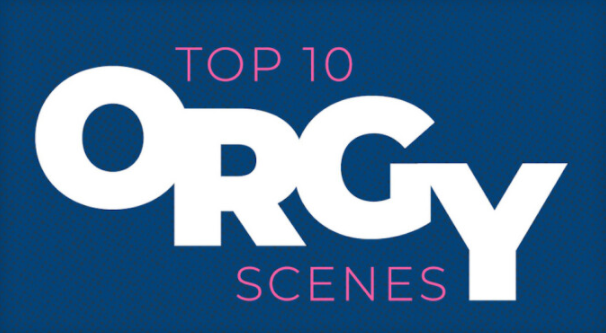 top ten orgy movie scenes